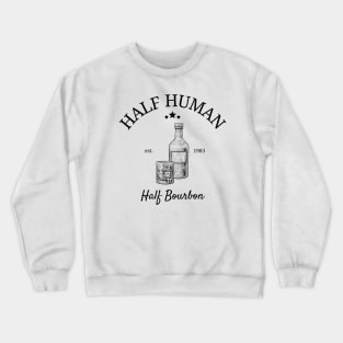 Half Human Half Bourbon Crewneck Sweatshirt